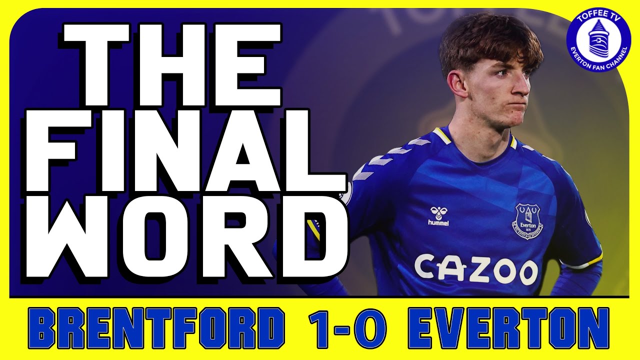 Featured image for “Brentford 1-0 Everton | The Final Word”