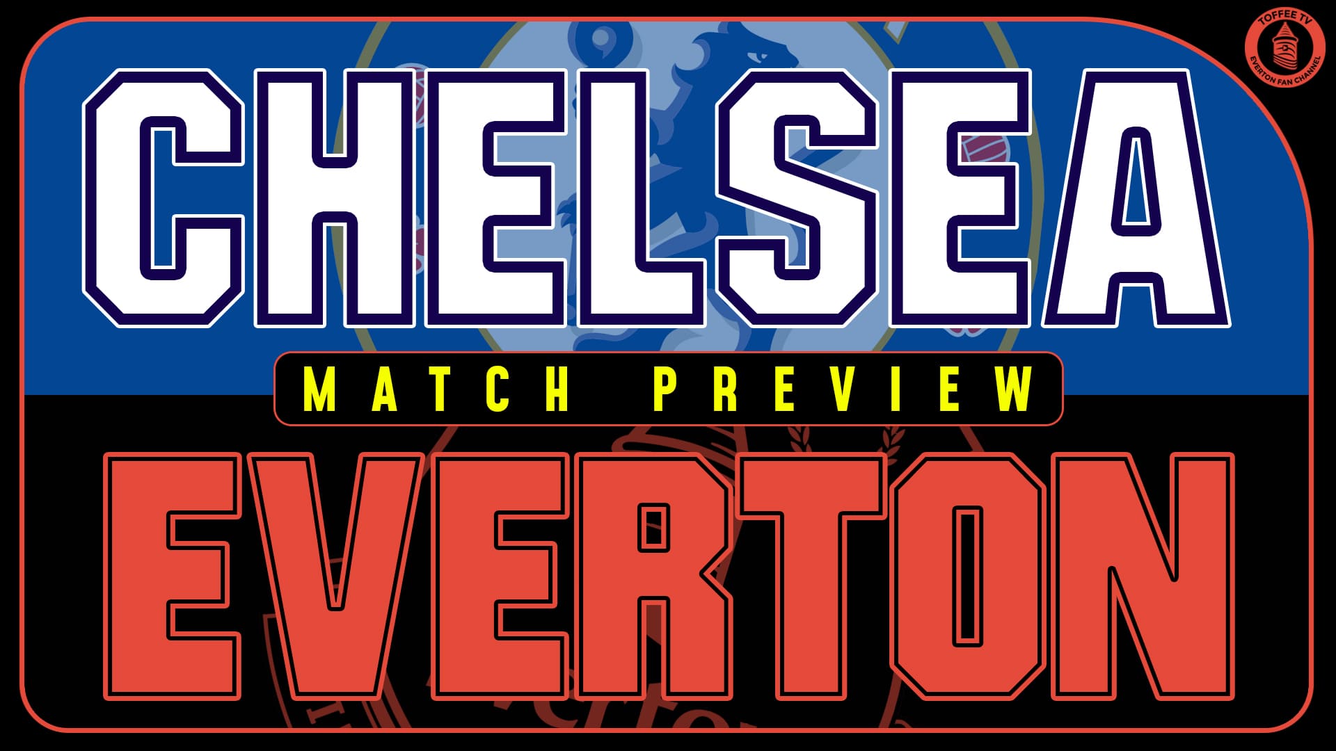 Featured image for “Chelsea V Everton | Match Preview”