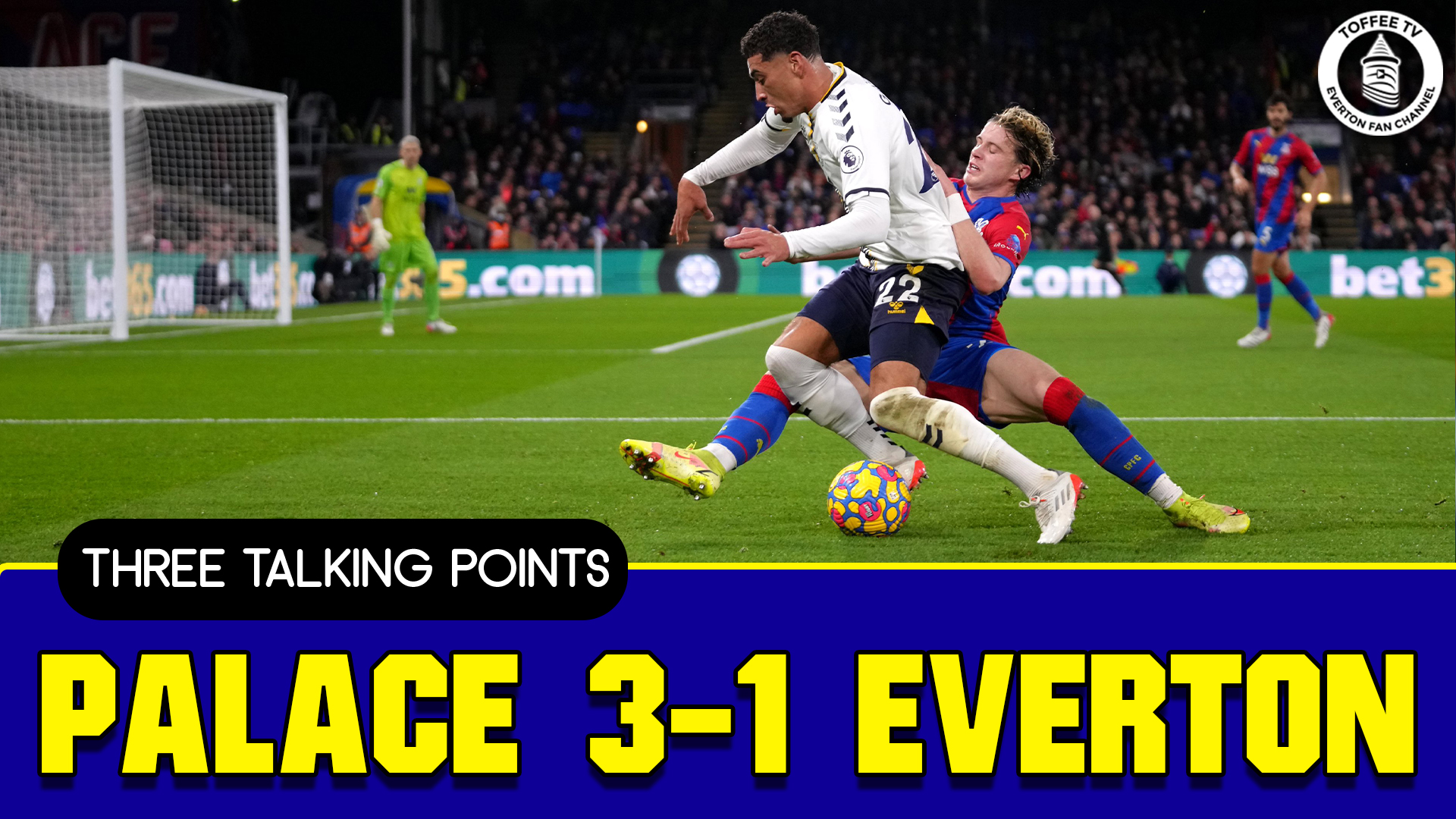 Featured image for “Crystal Palace 3-1 Everton | Godfrey The Only Plus Point | 3 Talking Points”