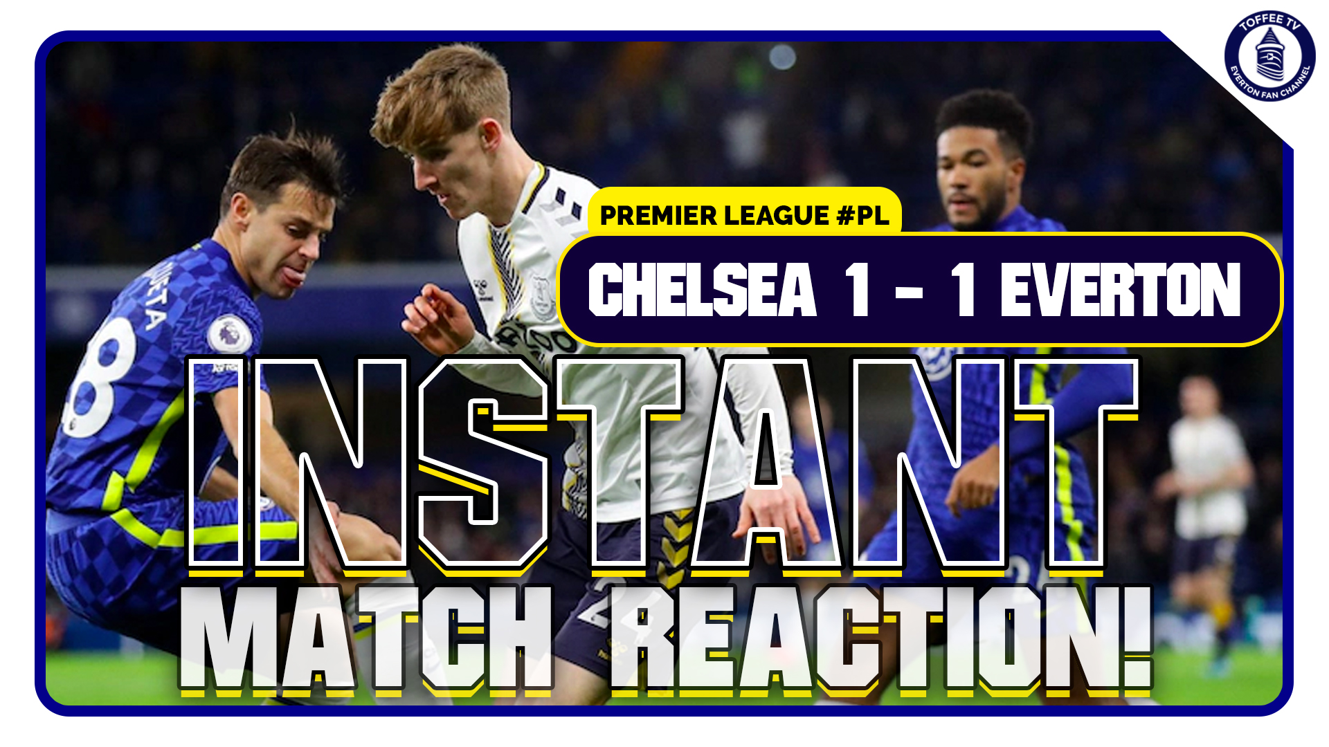 Featured image for “Chelsea 1-1 Everton | Match Reaction”