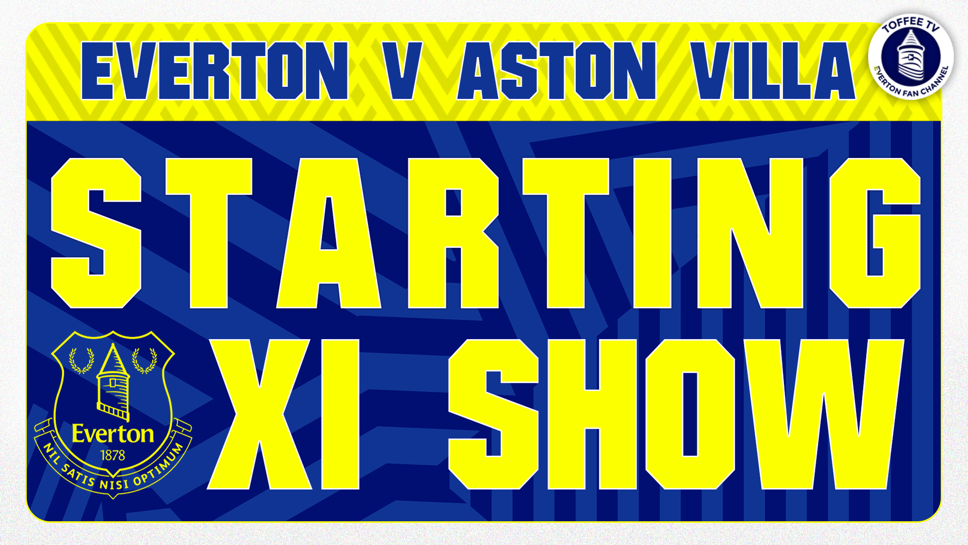 Featured image for “Everton V Aston Villa | Starting XI Show”