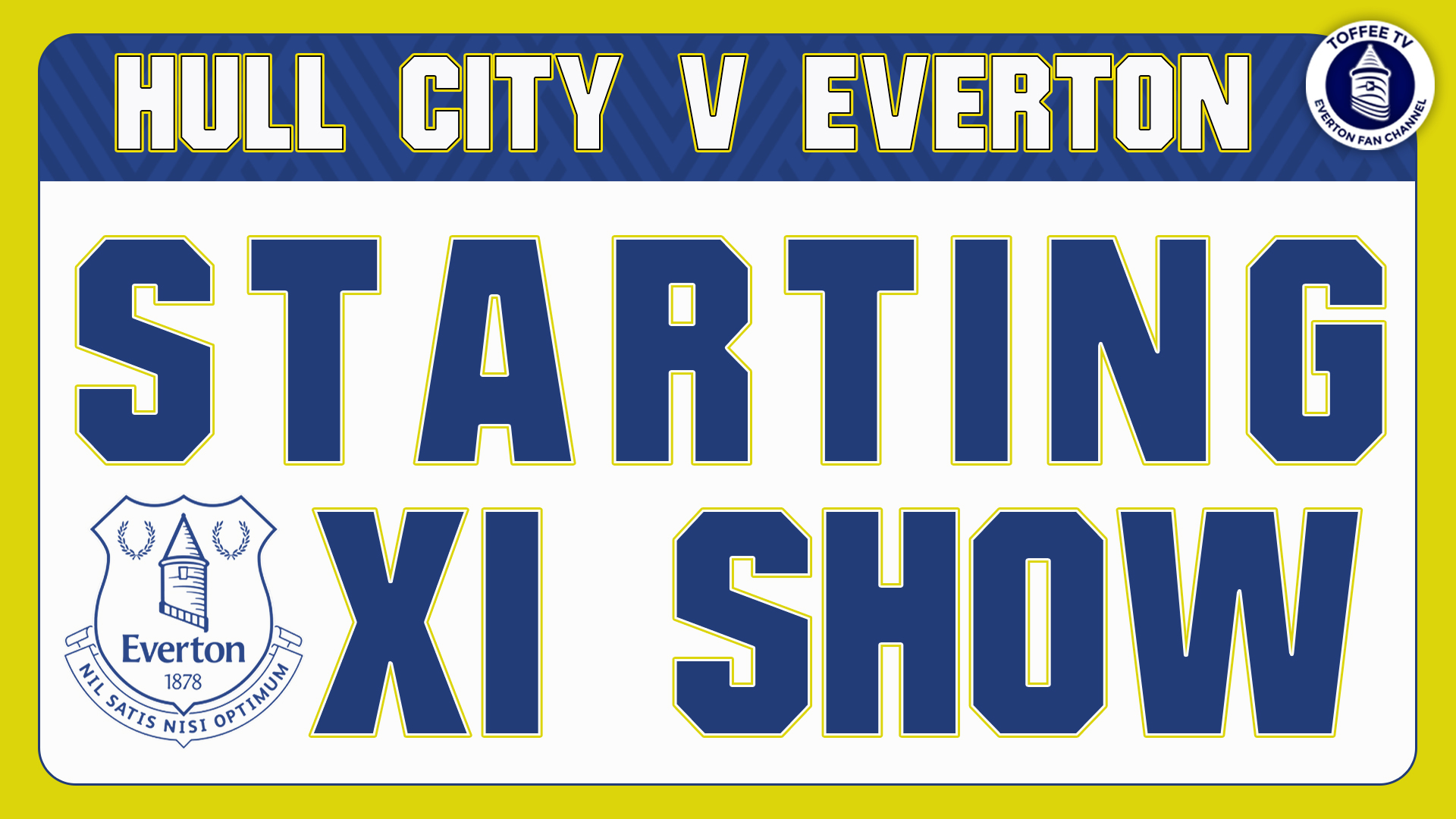 Featured image for “Hull City V Everton | FA Cup | Starting XI Show”