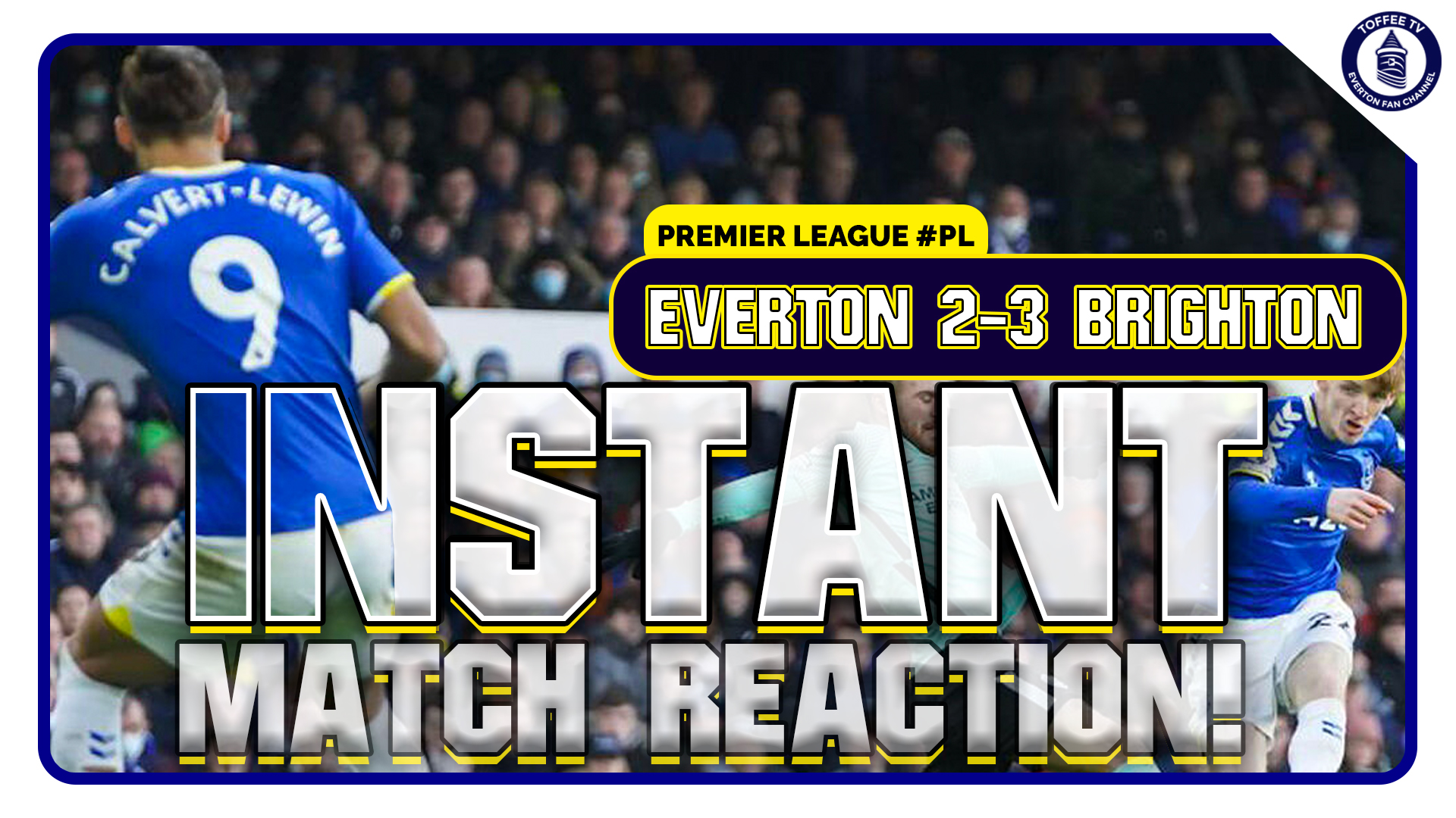 Featured image for “Everton 2-3 Brighton & Hove Albion | Match Reaction”