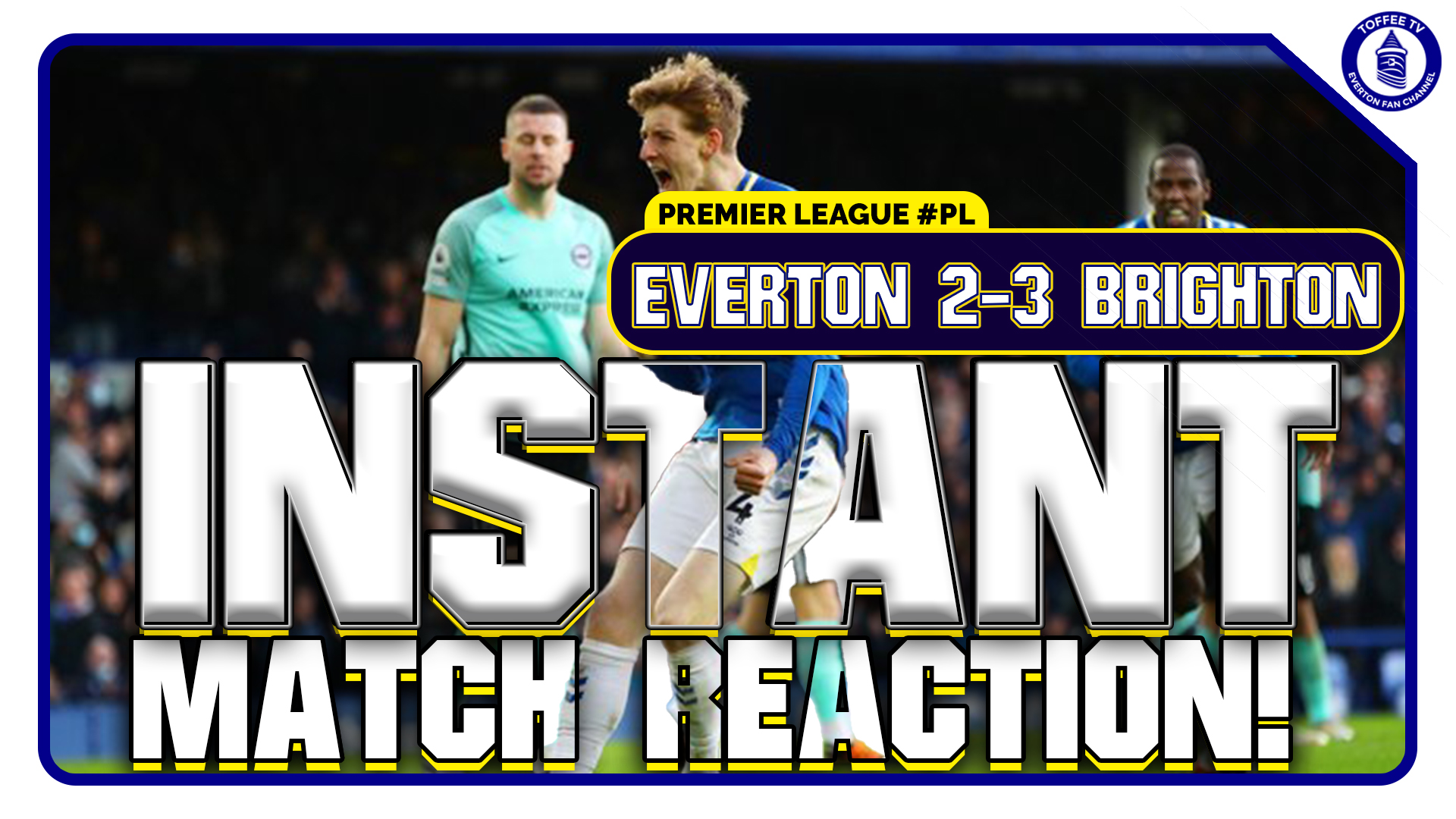 Featured image for “Everton 2-3 Brighton & Hove Albion | Gwladys Street Reaction”