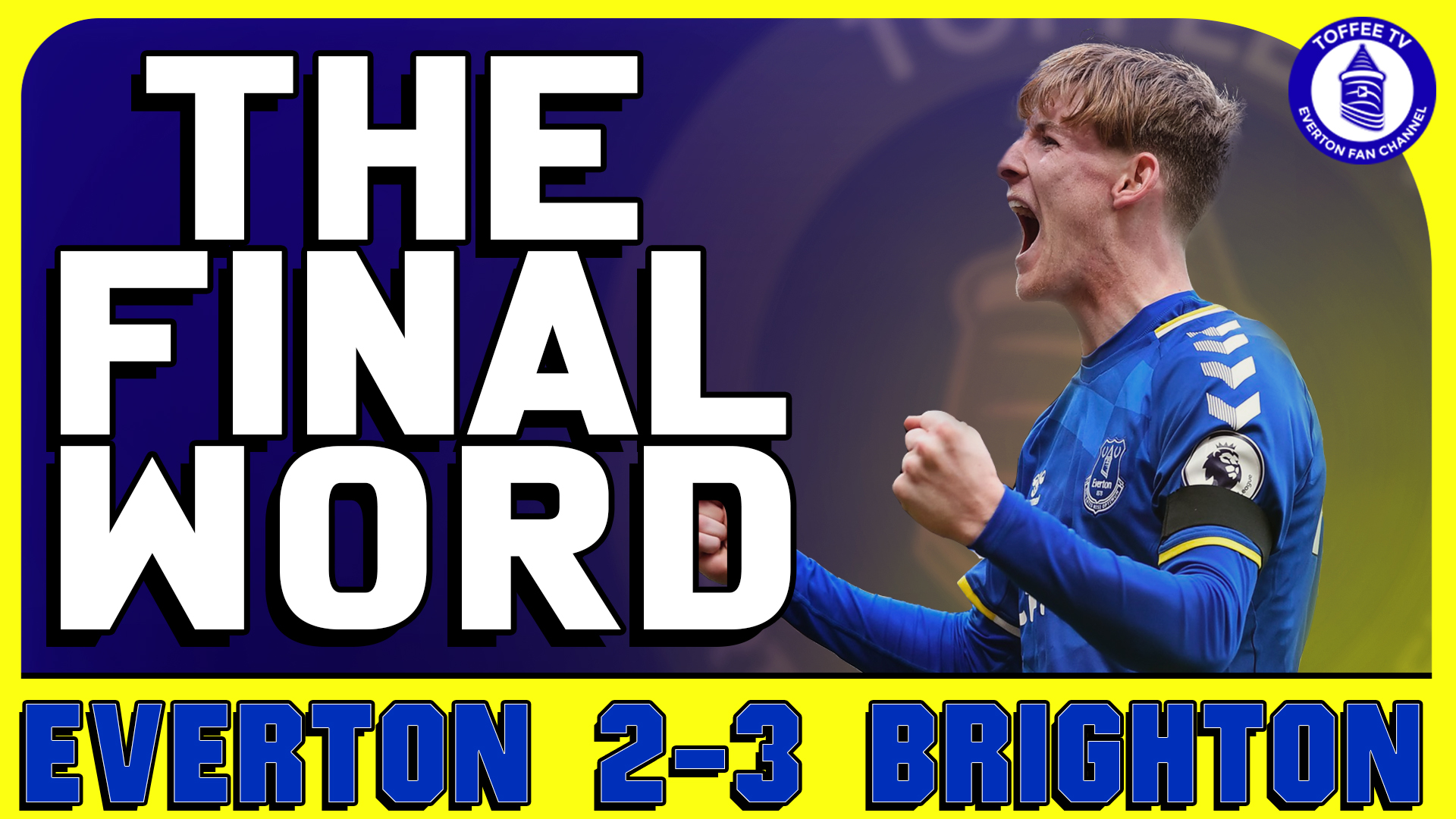 Featured image for “Everton 2-3 Brighton | The Final Word”