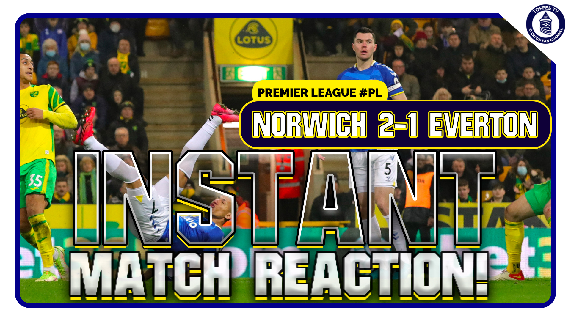 Featured image for “Time For A Change | Norwich City 2-1 Everton | Instant Match Reaction”