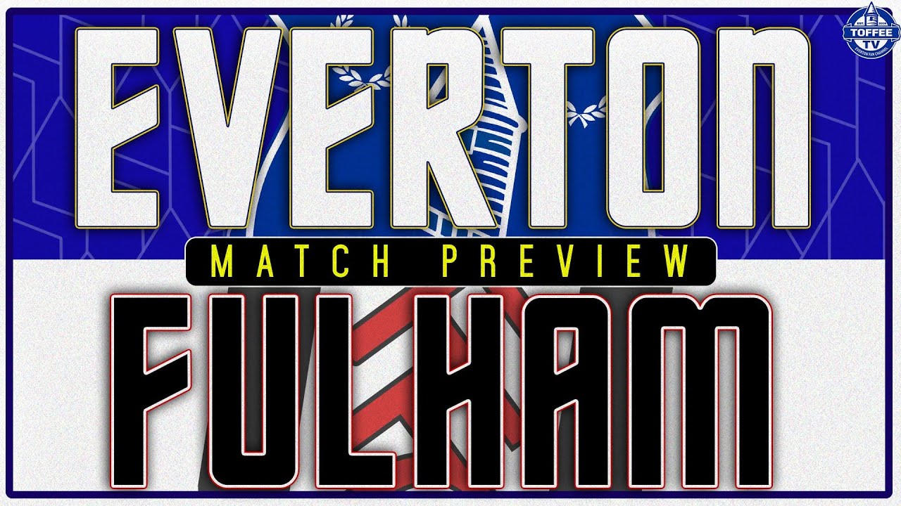 Featured image for “VIDEO: Everton V Fulham | Match Preview”