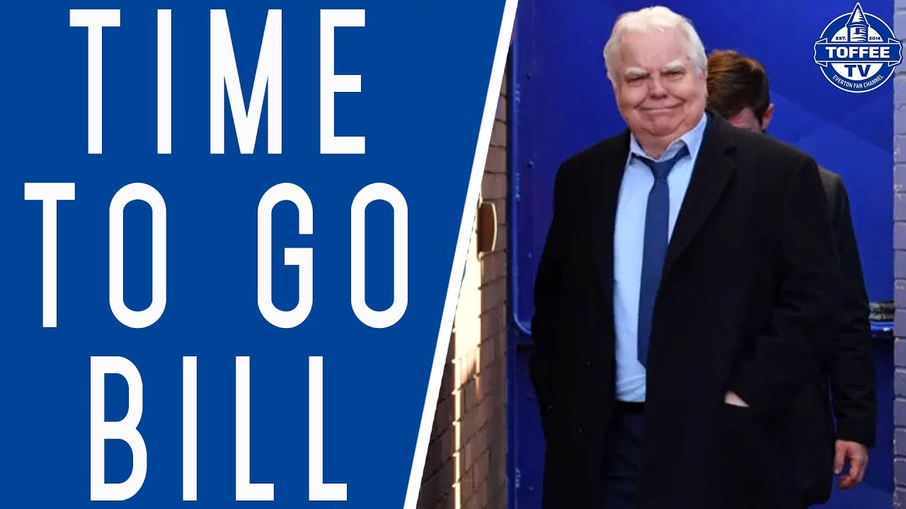 Featured image for “VIDEO: IT’S TIME TO GO, CHAIRMAN BILL! | Everton Chairman Statement Reaction”