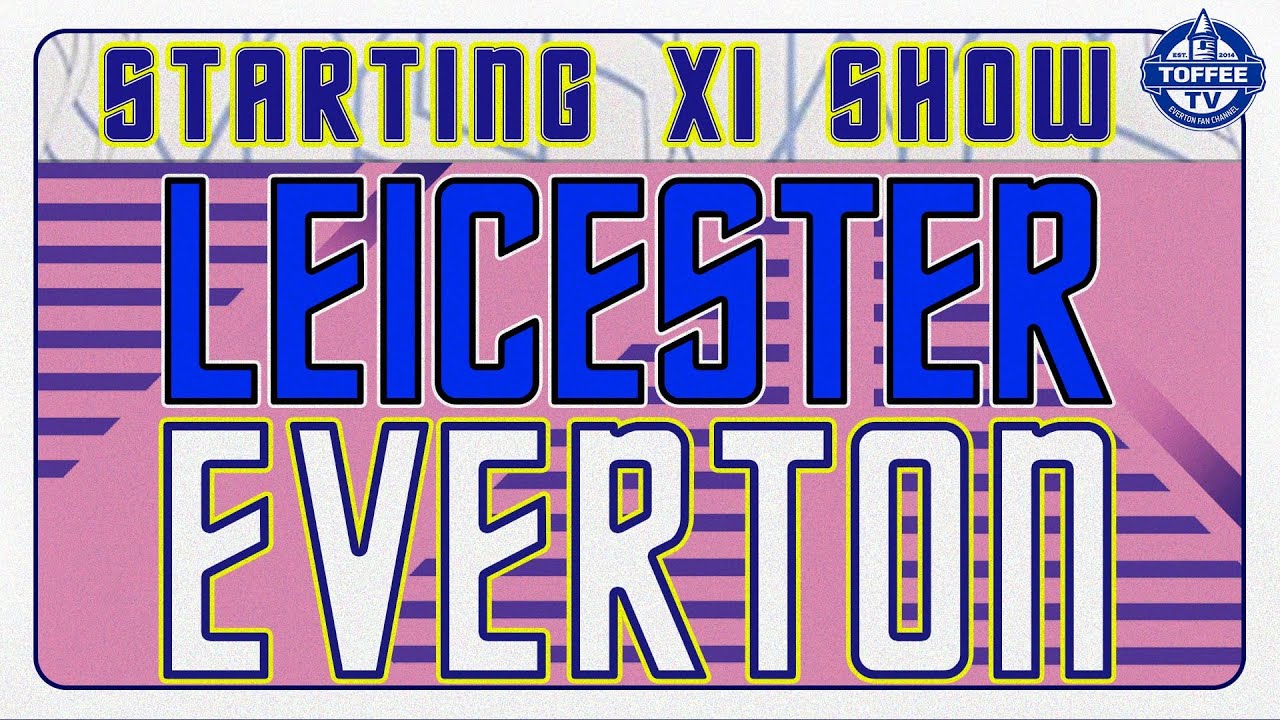 Featured image for “VIDEO: Leicester City V Everton | Starting XI Show”