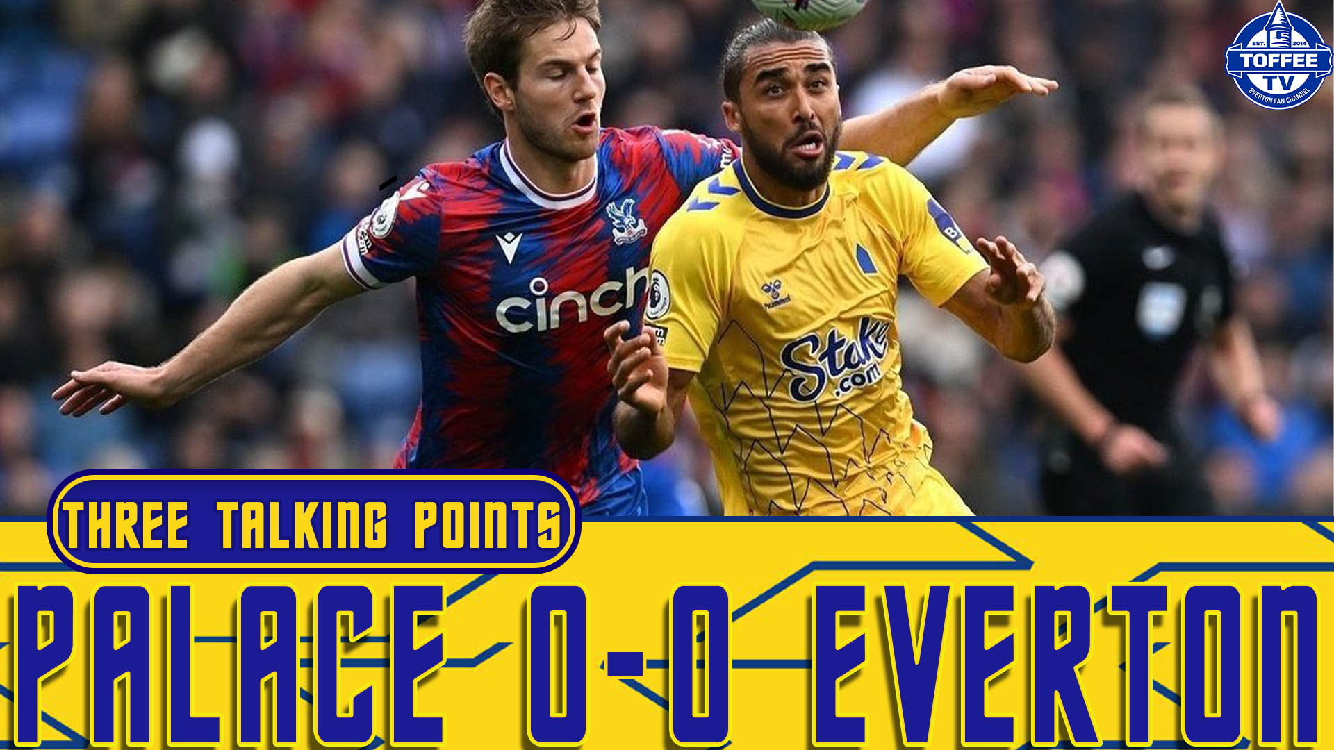 Featured image for “VIDEO: Crystal Palace 0-0 Everton | Match Reaction | 3 Talking Points”