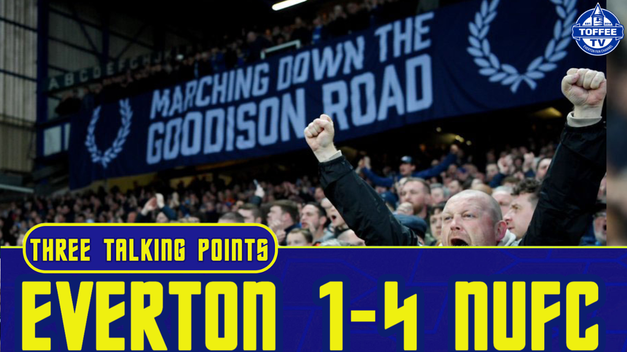 Featured image for “VIDEO: Everton 1-4 Newcastle United | The Fans Deserve Better | 3 Talking Points”