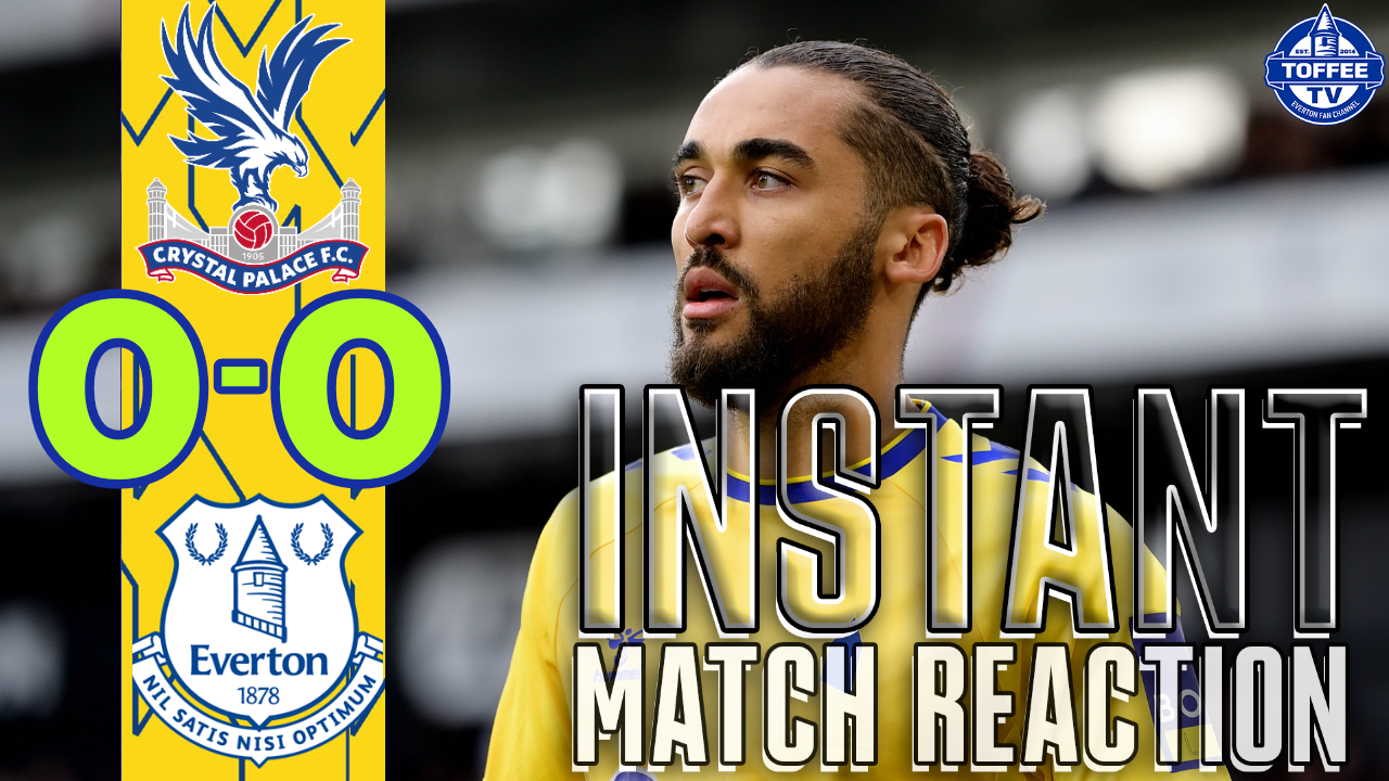 Featured image for “VIDEO: Crystal Palace 0-0 Everton | Instant Match Reaction”