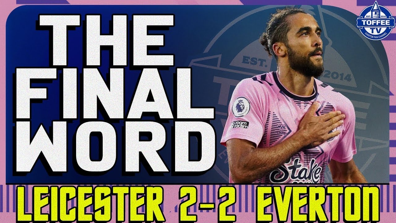 Featured image for “VIDEO: Leicester City 2-2 Everton | The Final Word”