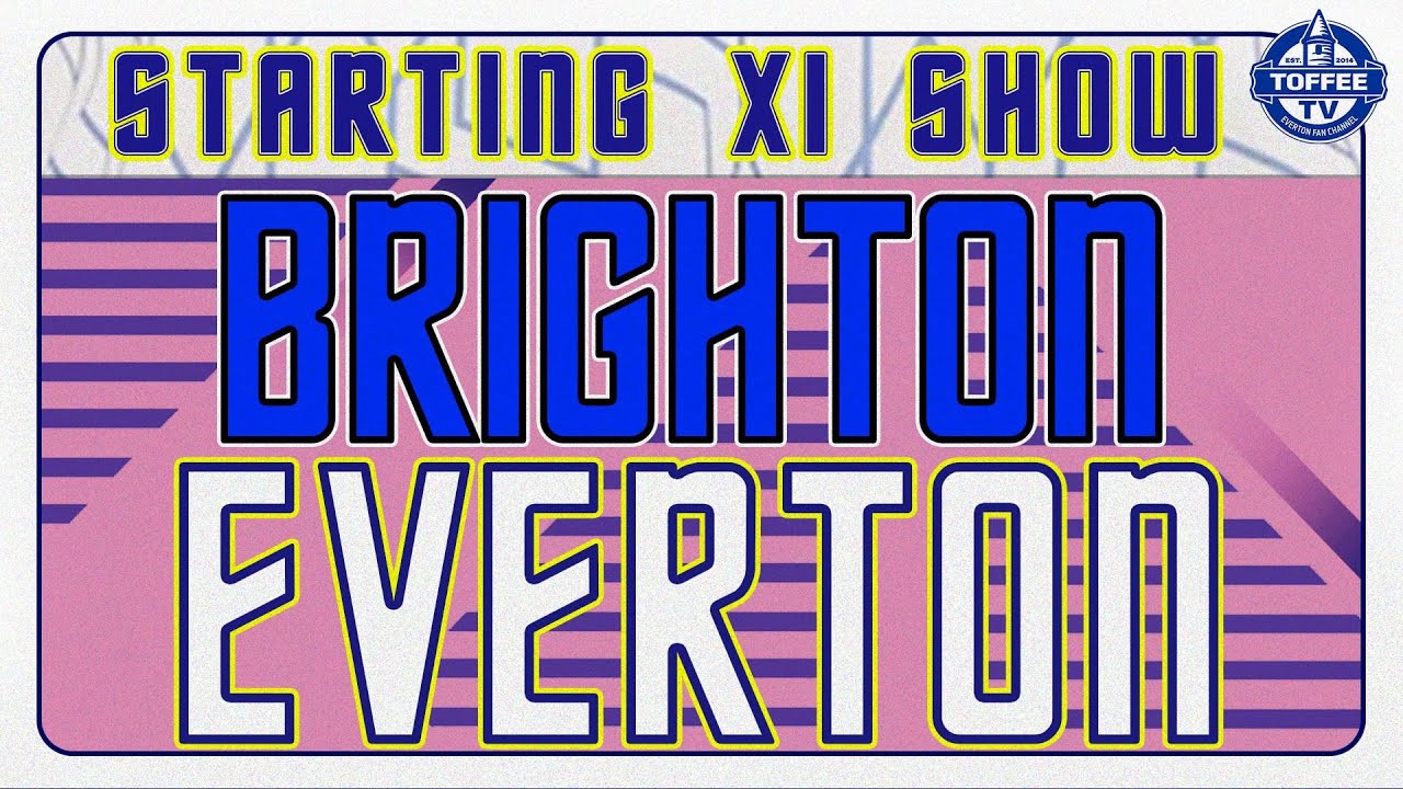 Featured image for “VIDEO: Brighton And Hove Albion V Everton | Starting XI Show”