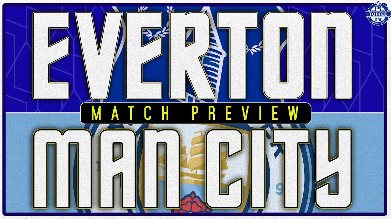 Featured image for “VIDEO: Everton V Manchester City | Match Preview”