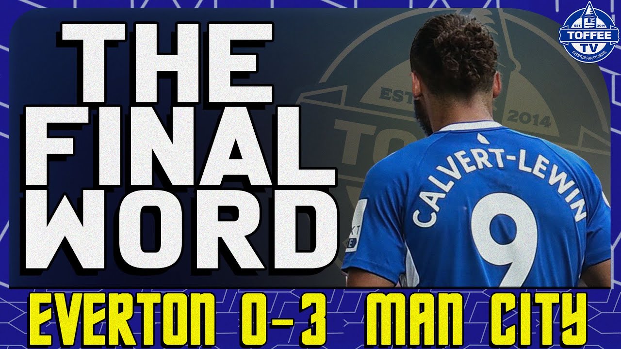 Featured image for “VIDEO: Everton 0-3 Manchester City | The Final Word”