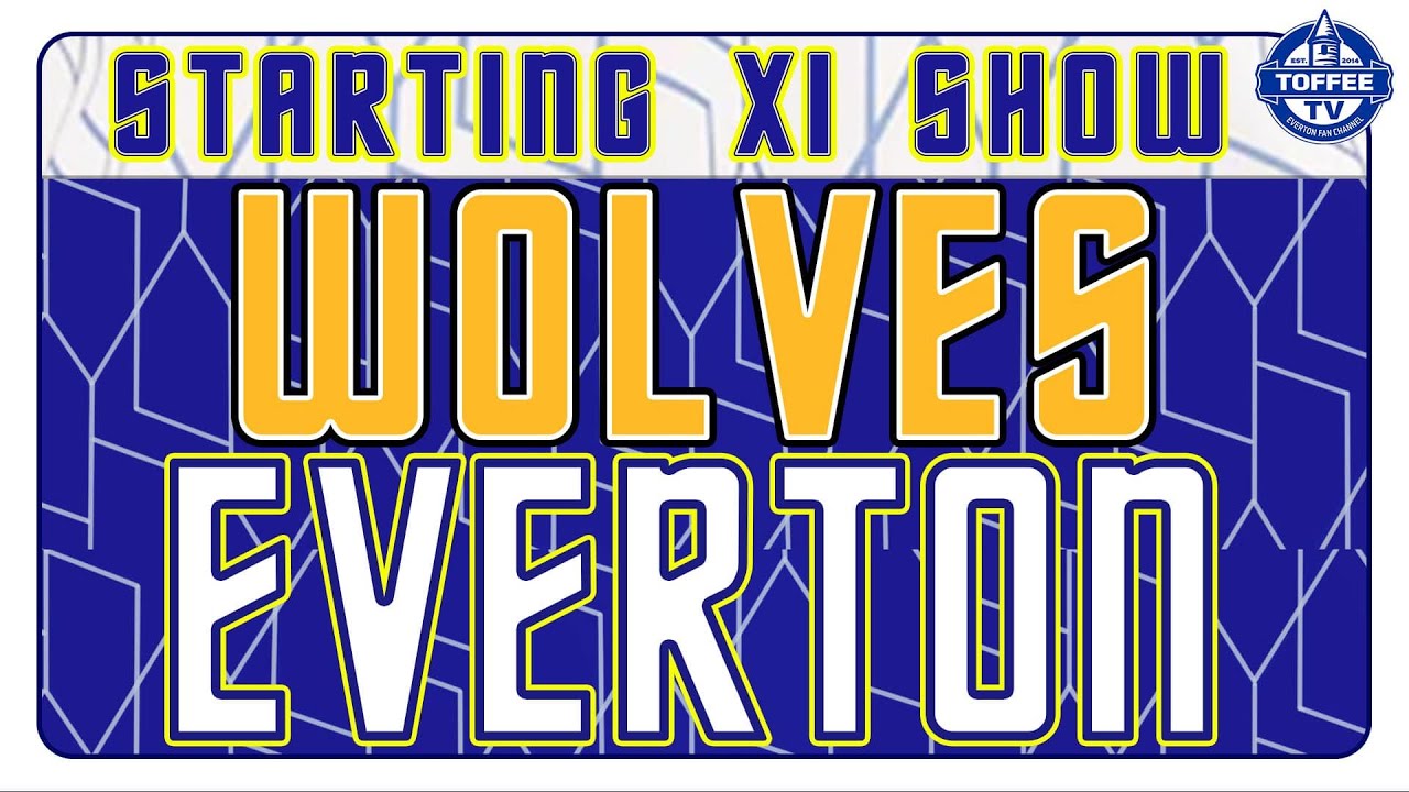 Featured image for “VIDEO: Wolves V Everton | Starting XI Show”