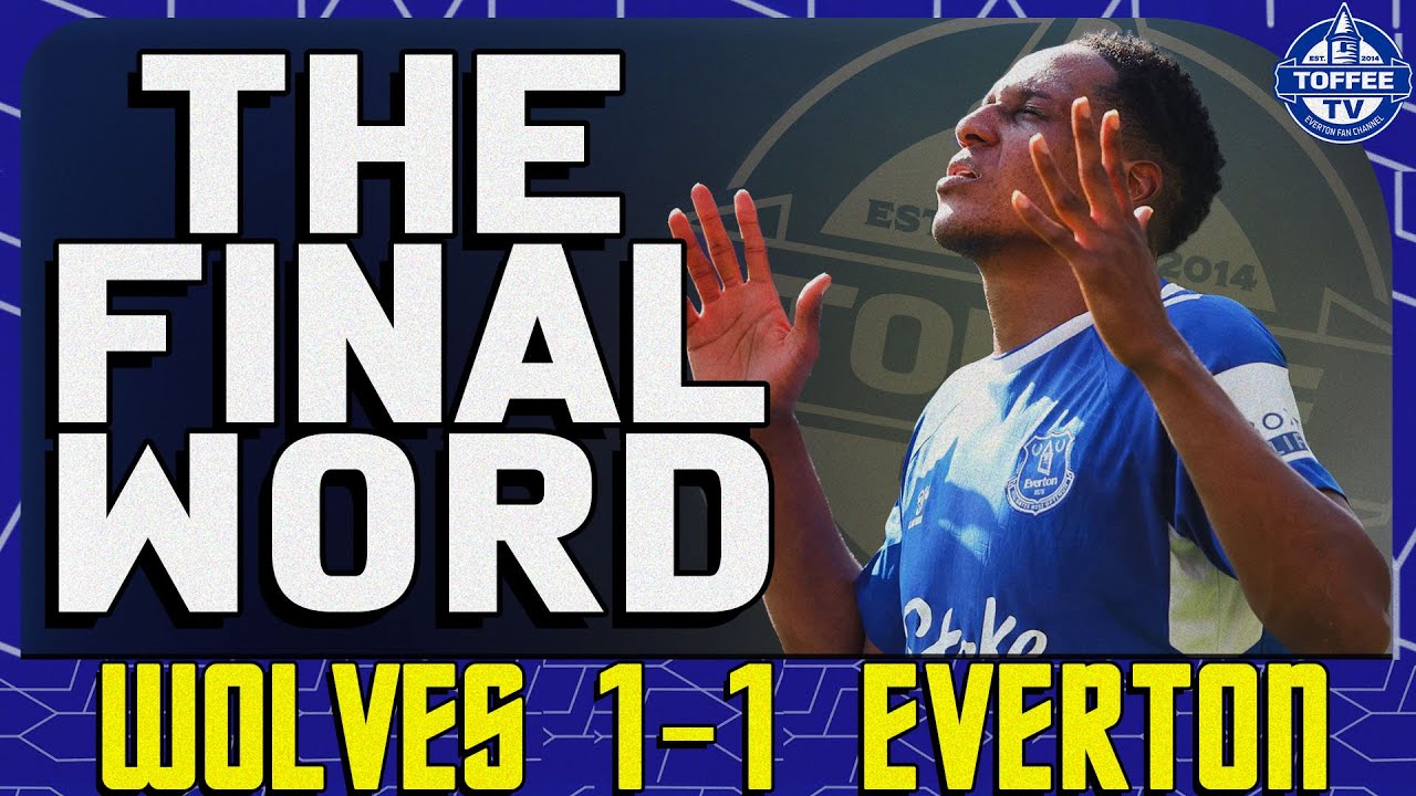 Featured image for “VIDEO: Wolves 1-1 Everton | The Final Word”