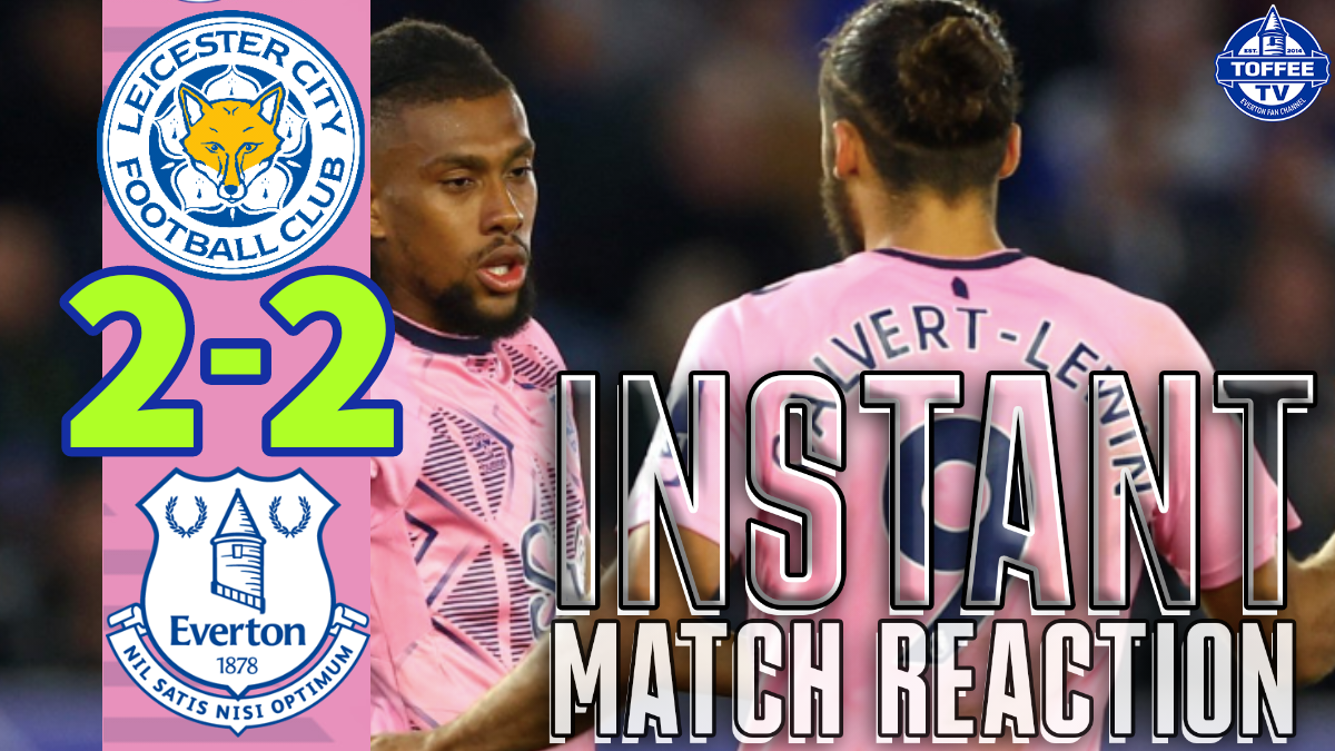 Featured image for “VIDEO: Leicester City 2-2 Everton | Instant Match Reaction”