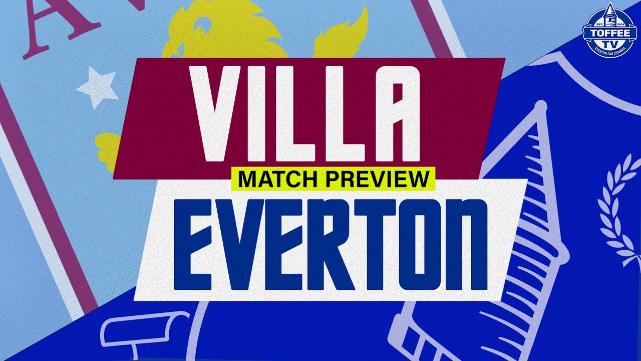 Featured image for “VIDEO: Aston Villa V Everton | Match Preview”