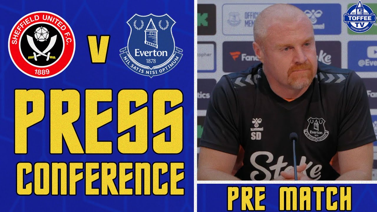 Featured image for “VIDEO: Sheffield United V Everton | Sean Dyche’s Press Conference”