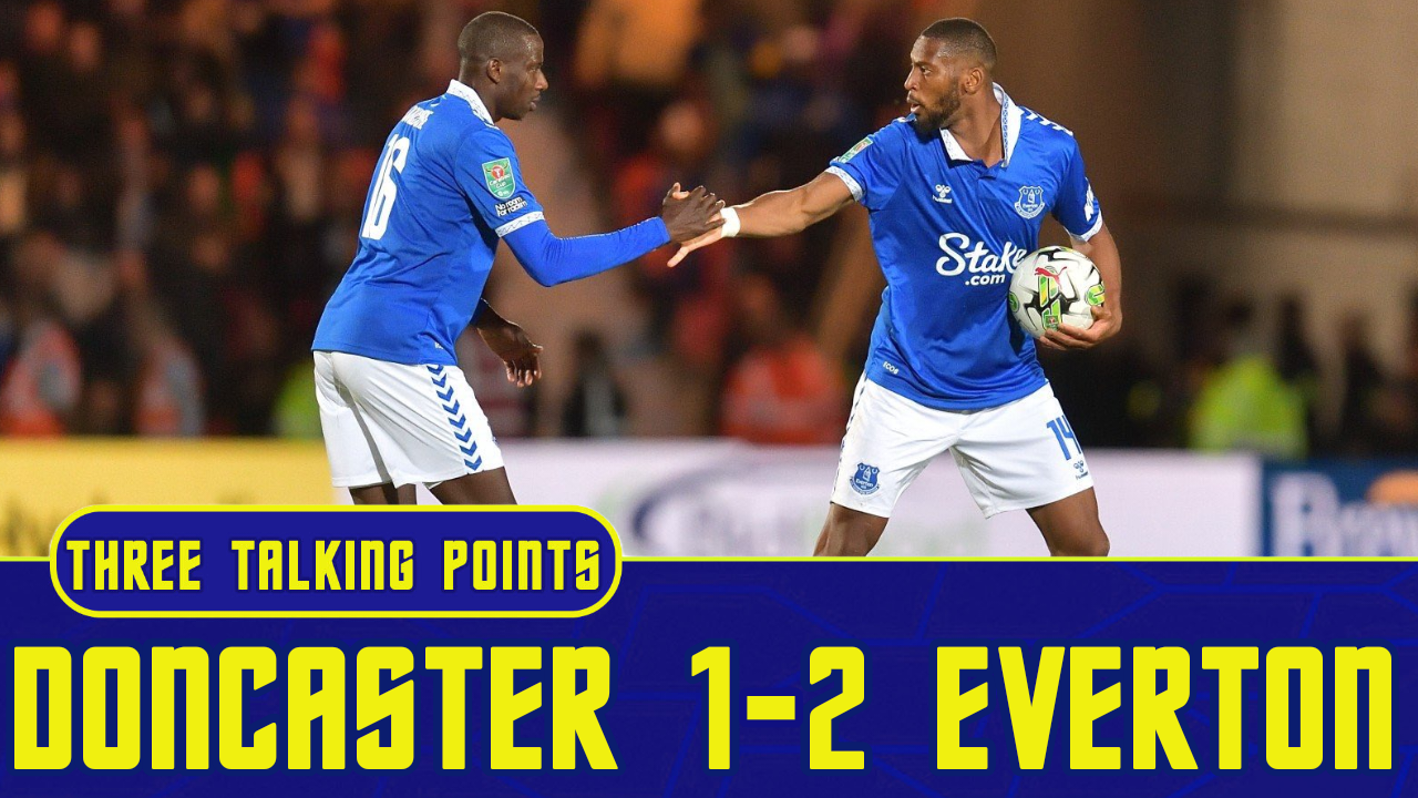 Featured image for “VIDEO: Doncaster Rovers 1-2 Everton | 3 Talking Points”