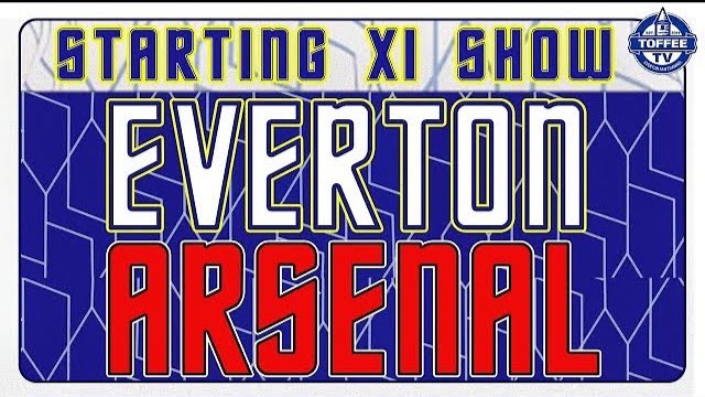 Featured image for “VIDEO: Everton V Arsenal | Starting XI Show”