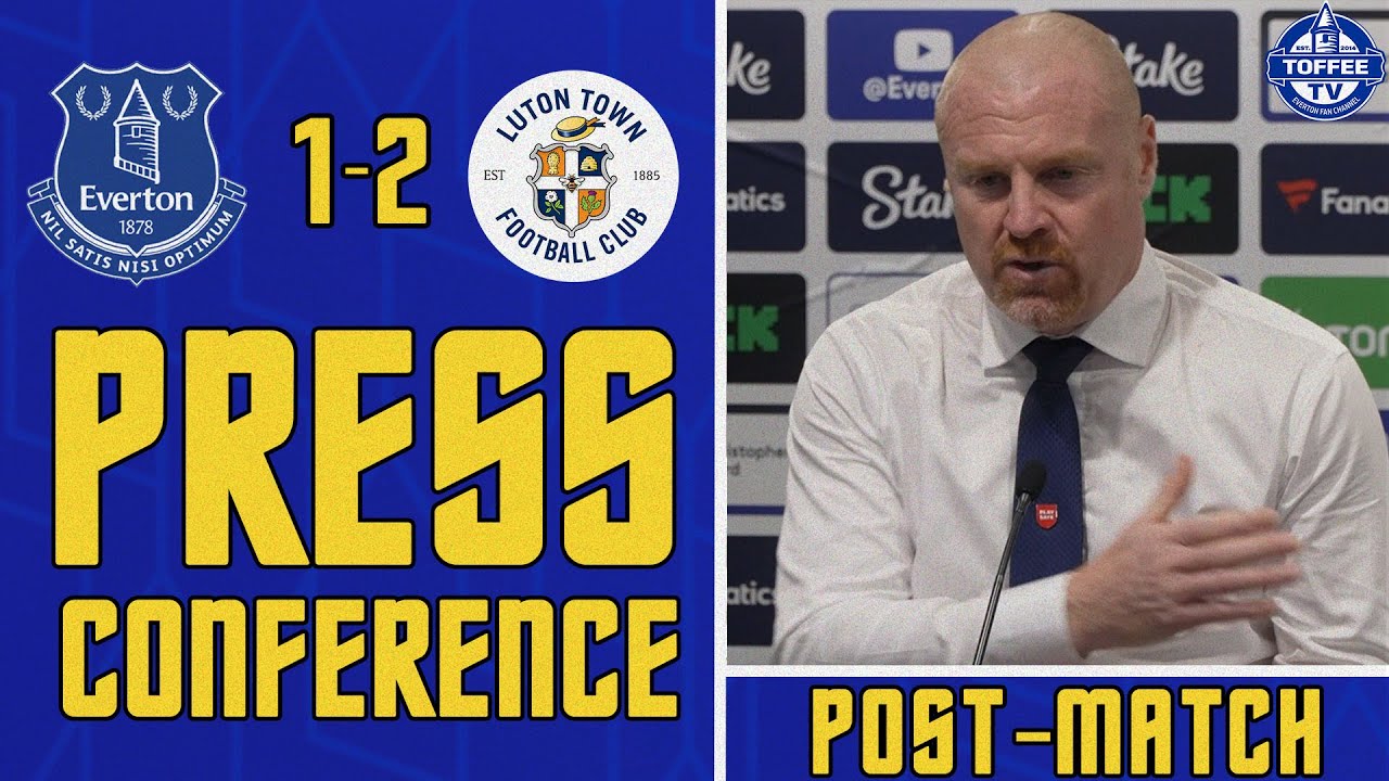 Featured image for “VIDEO: Everton 1-2 Luton Town | Sean Dyche’s Reaction”