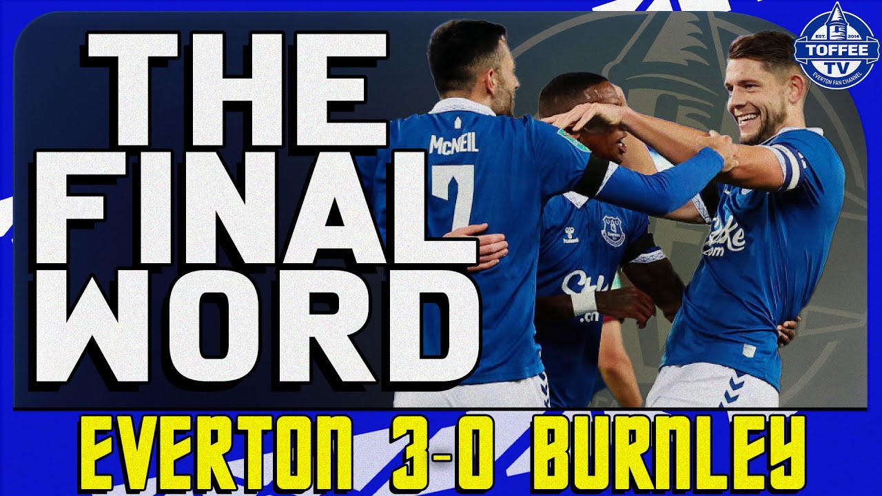 Featured image for “VIDEO: Everton 3-0 Burnley | The Final Word”