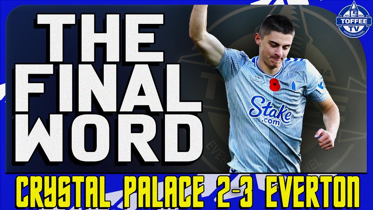 Featured image for “VIDEO: Crystal Palace 2-3 Everton | The Final Word”
