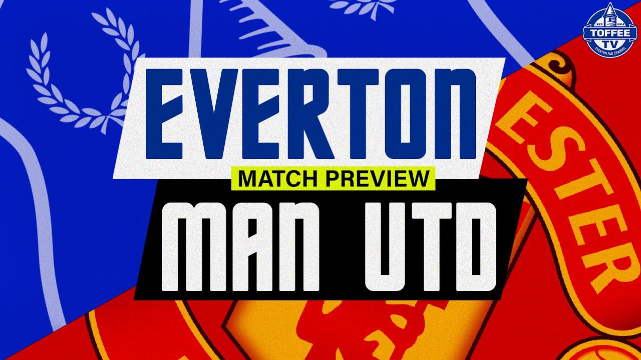 Featured image for “VIDEO: Everton V Manchester United | Match Preview”