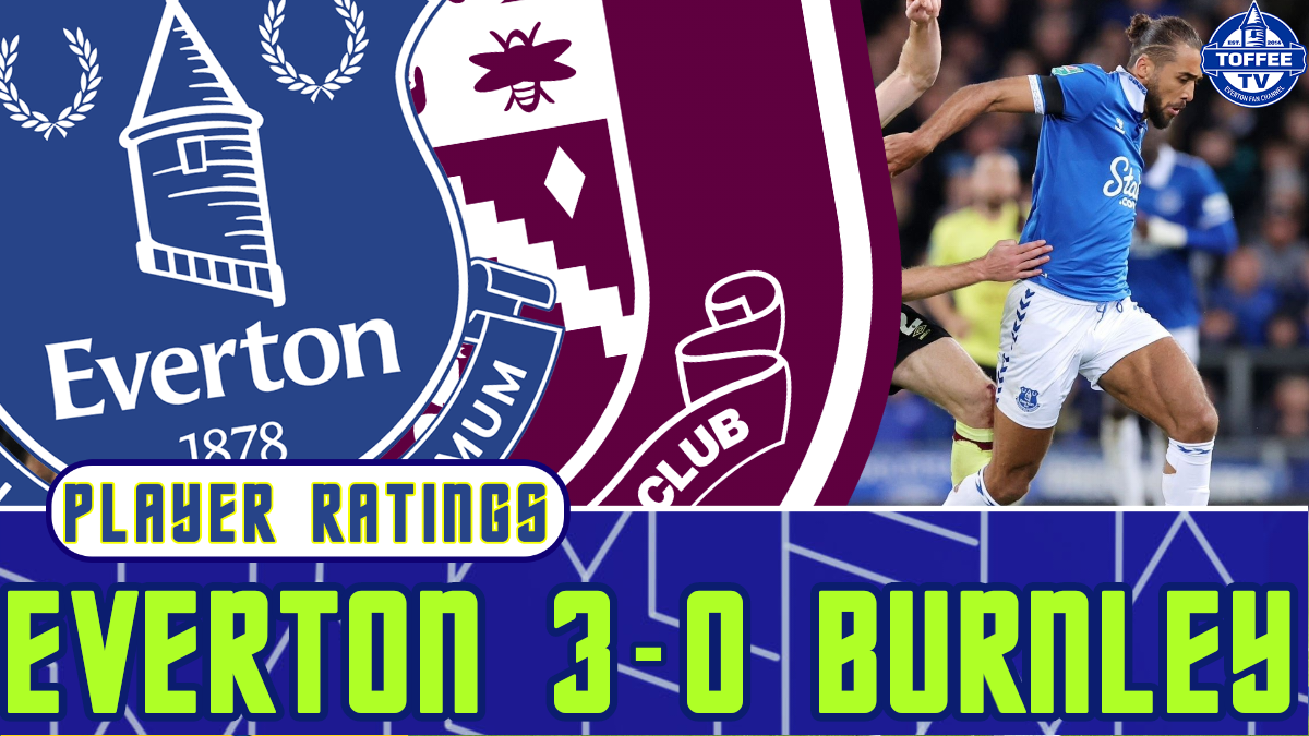 Featured image for “VIDEO: Everton 3-0 Burnley | Carabao Cup | Player Ratings”