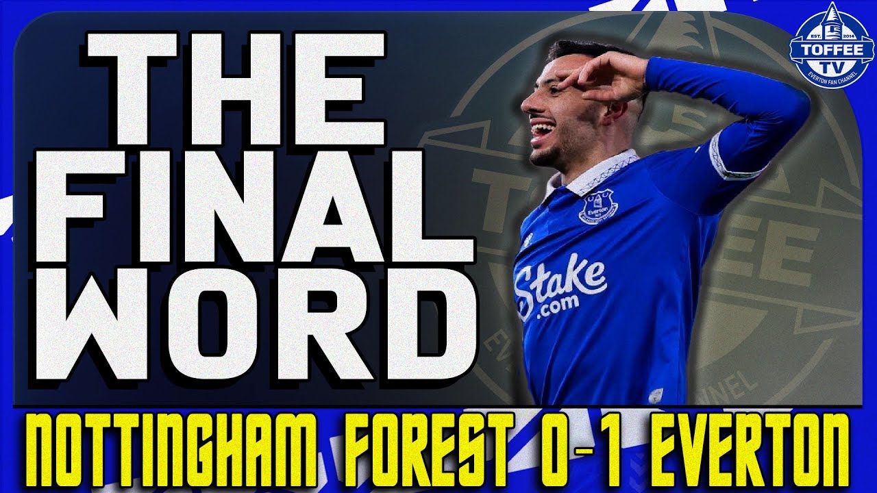 Featured image for “VIDEO: Nottingham Forest 0-1 Everton | The Final Word”