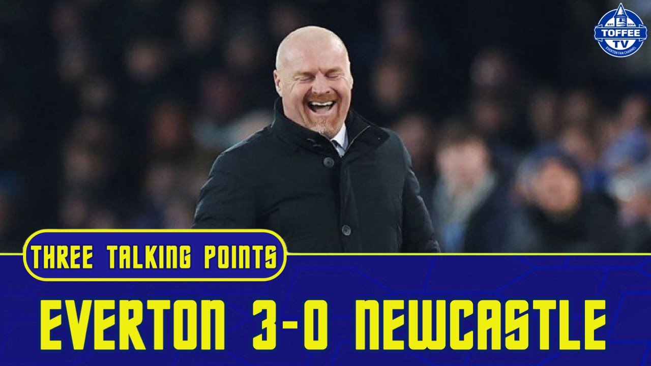 Featured image for “VIDEO: Everton 3-0 Newcastle United | Sean Dyche Deserves The Credit | 3 Talking Points”