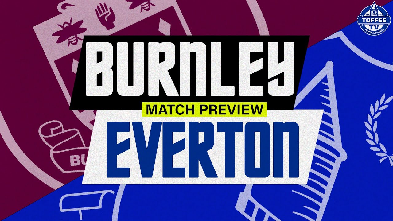 Featured image for “VIDEO: Burnley V Everton | Match Preview”