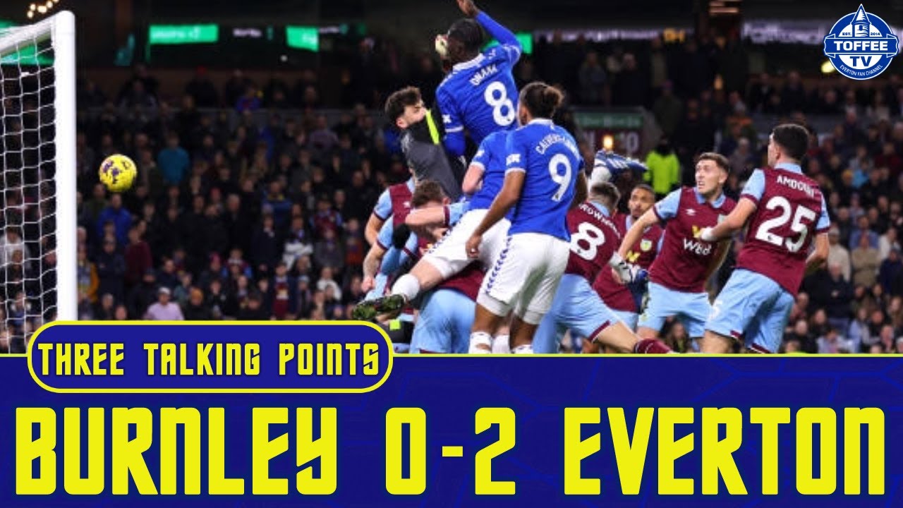 Featured image for “VIDEO: Burnley 0-2 Everton | Delighted For Sean Dyche | 3 Talking Points”