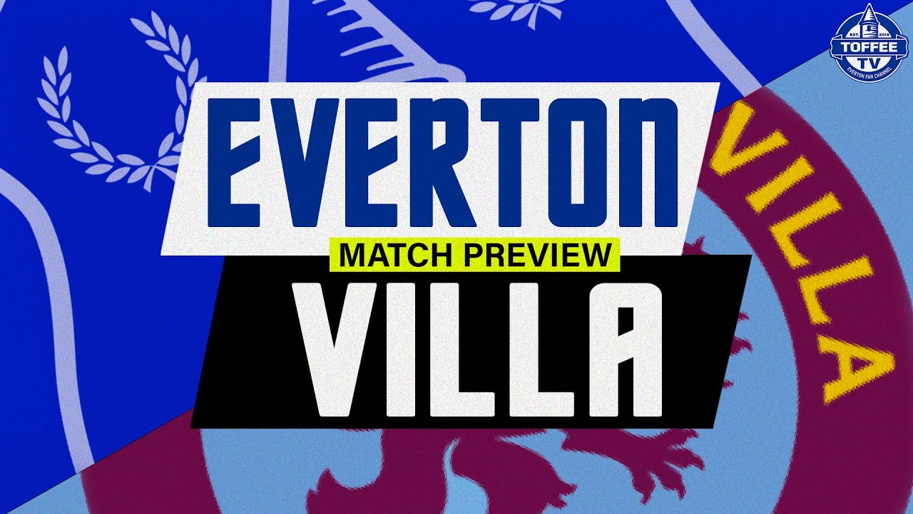 Featured image for “VIDEO: Everton V Aston Villa | Match Preview”