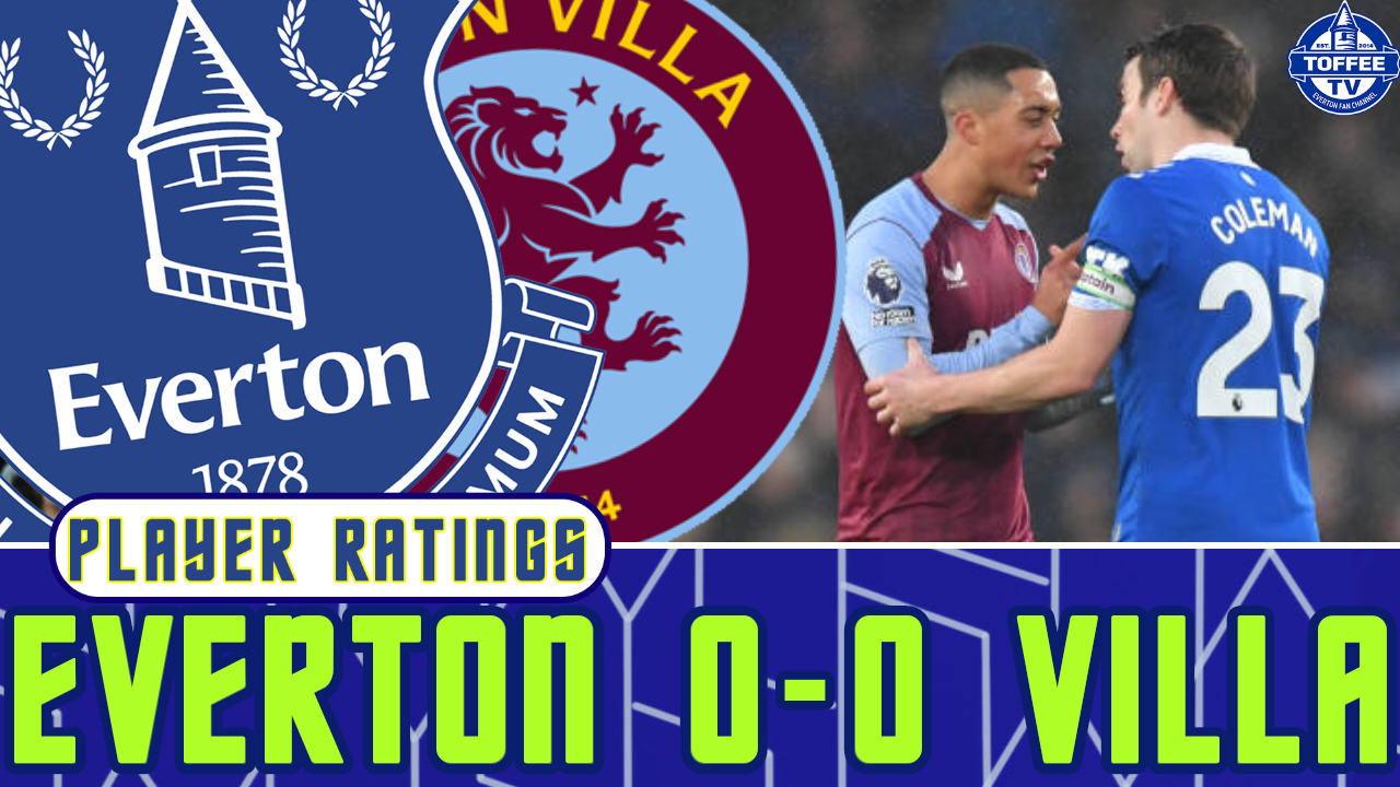 Featured image for “VIDEO: Everton 0-0 Aston Villa | Player Ratings”