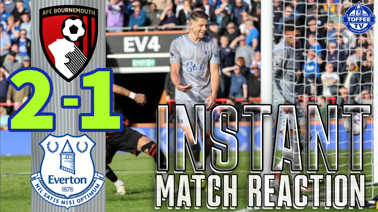 Featured image for “VIDEO: Bournemouth 2-1 Everton | Instant Match Reaction”