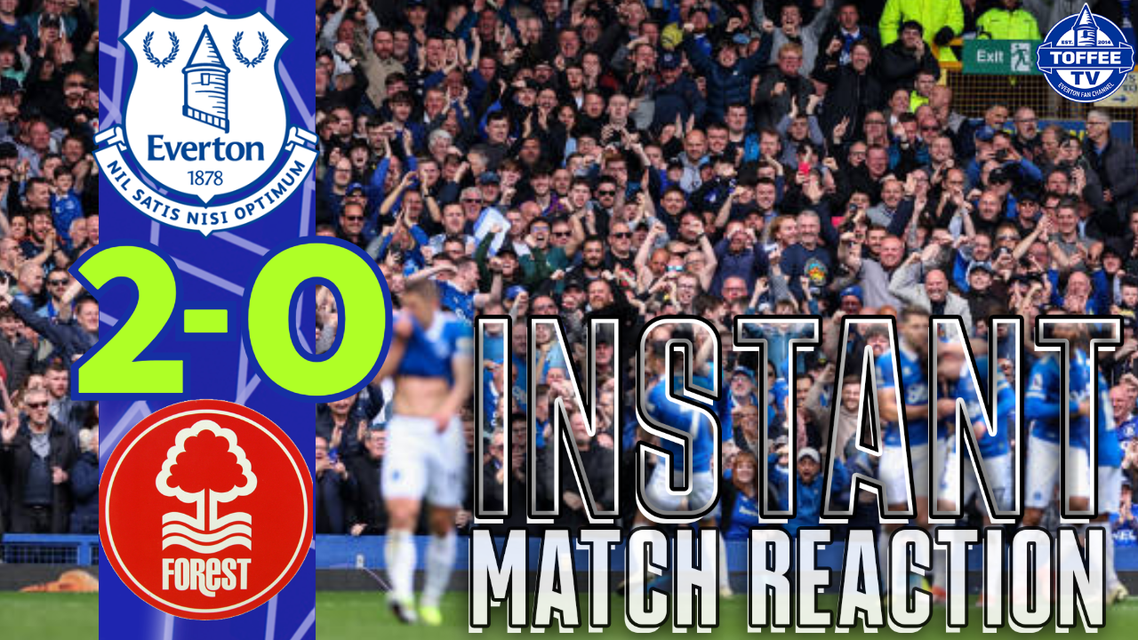 Featured image for “VIDEO: Everton 2-0 Nottingham Forest | Gwladys Street Reaction”